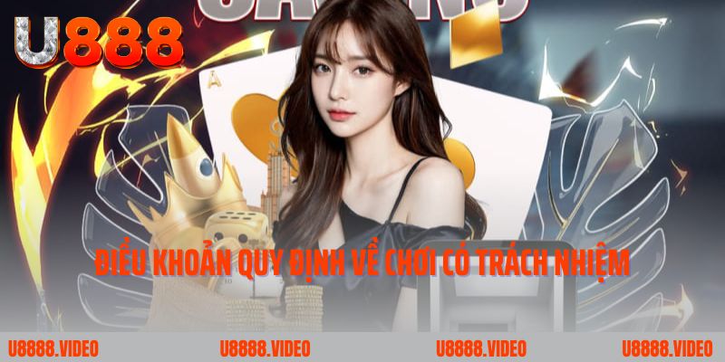Những điều khoản quy định về chơi có trách nhiệm tại U888